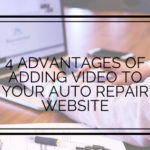 4 Advantages of Adding Video to Your Auto Repair Website